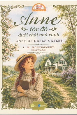 Anne tóc đỏ dưới chái nhà xanh (Song ngữ Anh Việt, tặng kèm file nghe & note từ vựng)