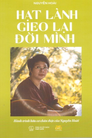 Hạt lành gieo lại đời mình - Hành trình hữu cơ chân thật của Nguyễn Hoài