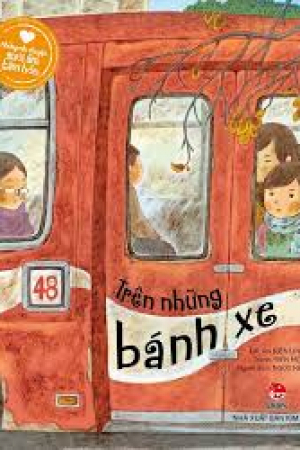 Những câu chuyện sưởi ấm tâm hồn - Trên những bánh xe