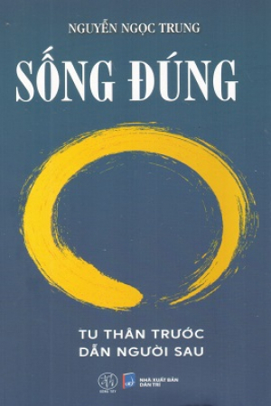 Sống đúng: Tu thân trước dẫn người sau