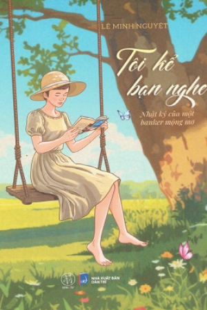 Tôi kể bạn nghe - Nhật ký của một banker mộng mơ