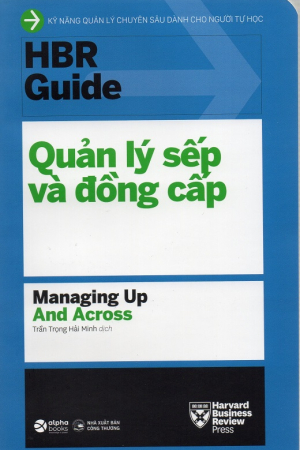 HBR Guide - Quản Lý Sếp và Đồng Cấp - Managing Up And Across