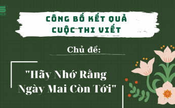 TỔNG KẾT CUỘC THI VIẾT “HÃY NHỚ RẰNG NGÀY MAI CÒN TỚI
