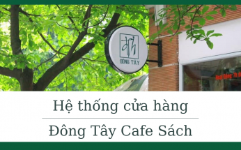 Hệ thống các địa điểm của Đông Tây Cafe Sách